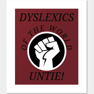 Dyslexics of the World Untie! Posters and Art